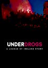 UNDERDROGS: a League of Ireland Story